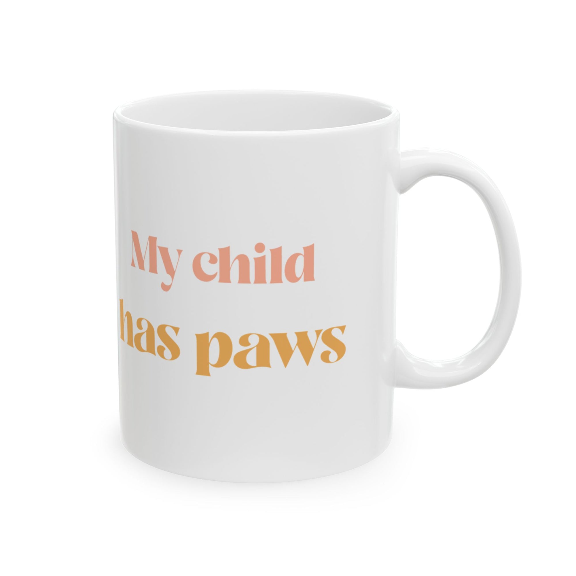 A Cute cat and dog Ceramic Mug - "My child has paws" - Perfect Gift for Coffee Lovers, Unique Mug, Fun Kitchenware, Funny Coffee Cup